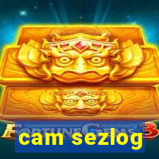 cam sezlog